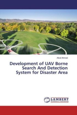 Kniha Development of UAV Borne Search And Detection System for Disaster Area Afzal Ahmed