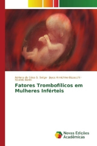 Könyv Fatores Trombofílicos em Mulheres Inférteis Adriana de Góes S. Soligo