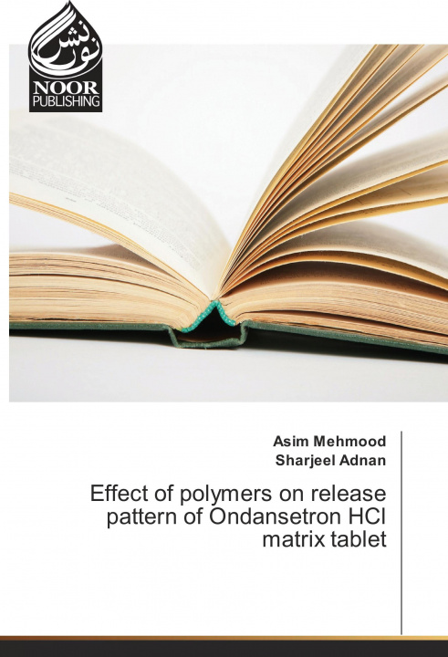 Kniha Effect of polymers on release pattern of Ondansetron HCl matrix tablet Asim Mehmood