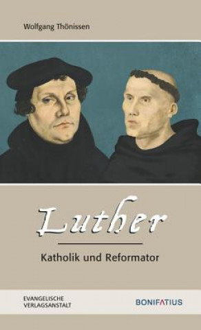 Könyv Luther - Katholik und Reformator Wolfgang Thönissen