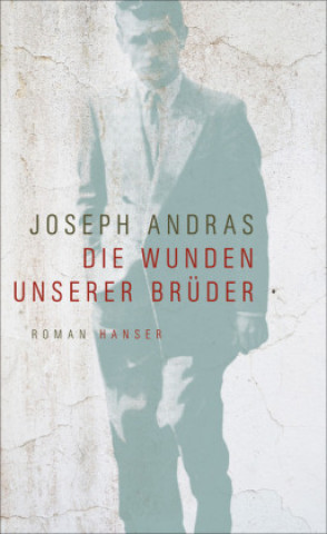 Kniha Die Wunden unserer Brüder Joseph Andras