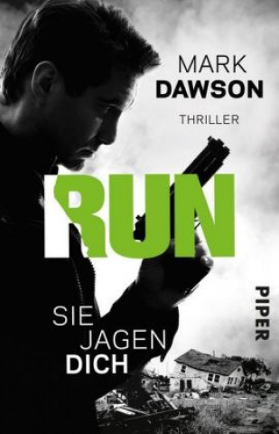 Kniha Run - Sie jagen dich Mark Dawson