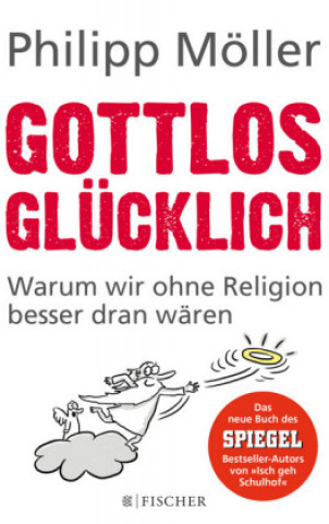 Kniha Gottlos glücklich Philipp Möller