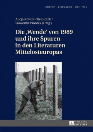 Kniha Wende von 1989 und ihre Spuren in den Literaturen Mittelosteuropas Alicja Krauze-Olejniczak