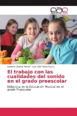 Kniha El trabajo con las cualidades del sonido en el grado preescolar Damaris Guerra Penton