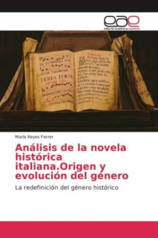 Kniha Análisis de la novela histórica italiana.Origen y evolución del género Maria Reyes Ferrer