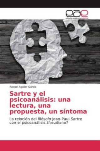 Carte Sartre y el psicoanálisis: una lectura, una propuesta, un síntoma Raquel Aguilar García