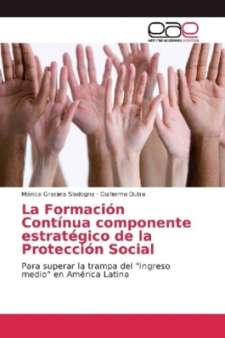 Kniha La Formación Contínua componente estratégico de la Protección Social Mónica Graciela Sladogna