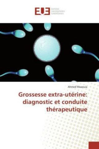 Βιβλίο Grossesse extra-utérine: diagnostic et conduite thérapeutique Ahmed Maaouia