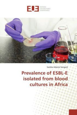 Könyv Prevalence of ESBL-E isolated from blood cultures in Africa Samba Adama Sangaré