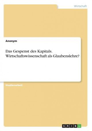 Kniha Das Gespenst des Kapitals. Wirtschaftswissenschaft als Glaubenslehre? Anonym