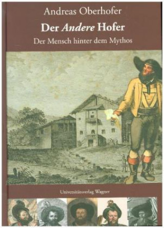 Könyv Der A n d e r e Hofer. Der Mensch hinter dem Mythos Andreas Oberhofer