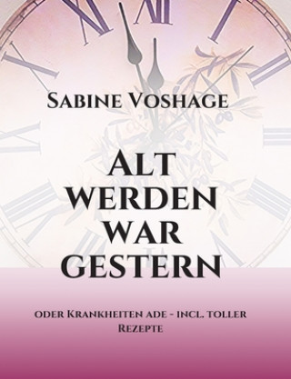 Knjiga Alt werden war gestern Sabine Voshage