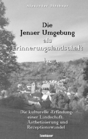 Carte Die Jenaer Umgebung als Erinnerungslandschaft Alexander Blöthner