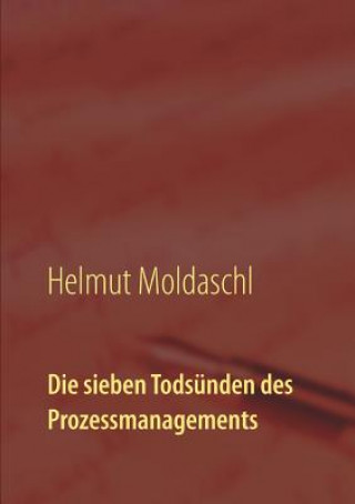 Kniha sieben Todsunden des Prozessmanagements Helmut Moldaschl
