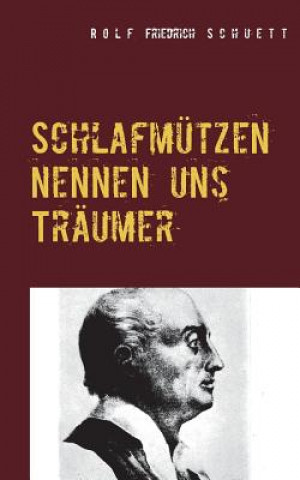 Kniha Schlafmutzen nennen uns Traumer Rolf Schuett