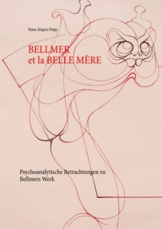 Book Bellmer et la Belle Mére Hans-Jürgen Döpp