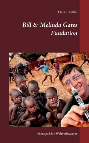 Kniha Bill & Melinda Gates Fundation Heinz Duthel