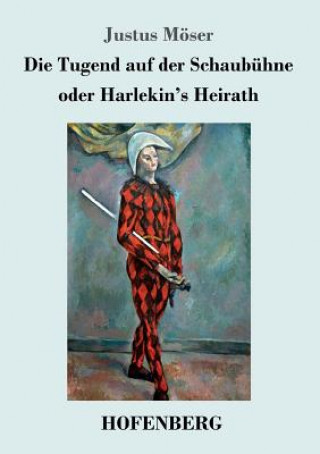 Buch Tugend auf der Schaubuhne oder Harlekin's Heirath Justus Möser