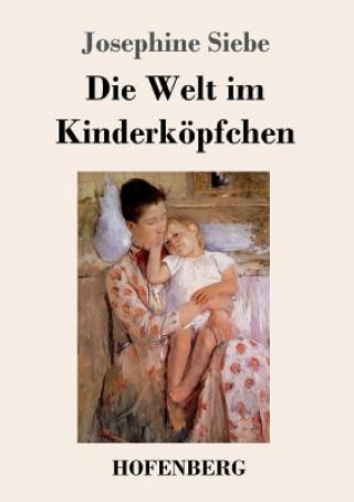 Buch Welt im Kinderkoepfchen Josephine Siebe