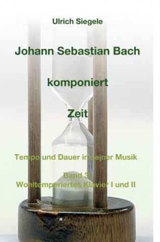 Książka Johann Sebastian Bach komponiert Zeit Ulrich Siegele