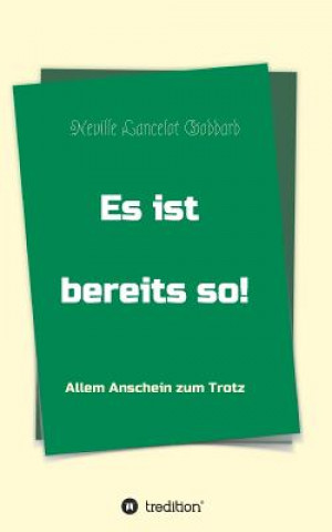 Kniha Es ist bereits so! Neville Lancelot Goddard