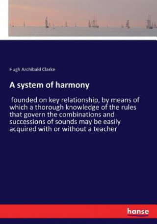Könyv system of harmony Hugh Archibald Clarke