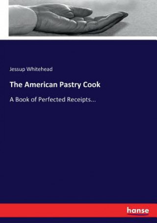 Könyv American Pastry Cook Jessup Whitehead