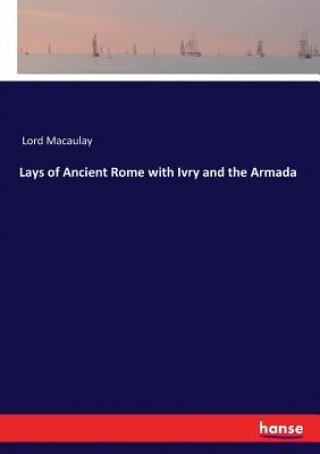 Książka Lays of Ancient Rome with Ivry and the Armada Lord Macaulay