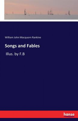 Knjiga Songs and Fables William John Macquorn Rankine