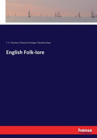 Knjiga English Folk-lore T. F. Thiselton (Thomas Firminger Thiselton) Dyer