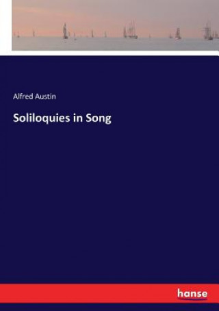 Kniha Soliloquies in Song Alfred Austin