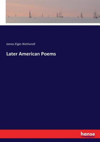 Kniha Later American Poems James Elgin Wetherell