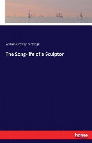 Carte Song-life of a Sculptor William Ordway Partridge