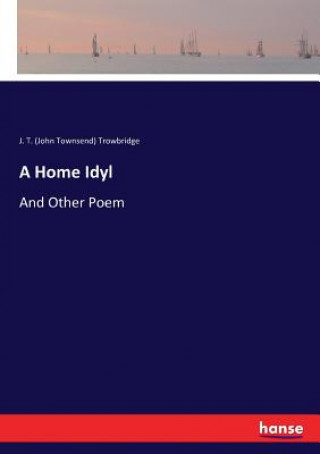 Książka Home Idyl J. T. (John Townsend) Trowbridge