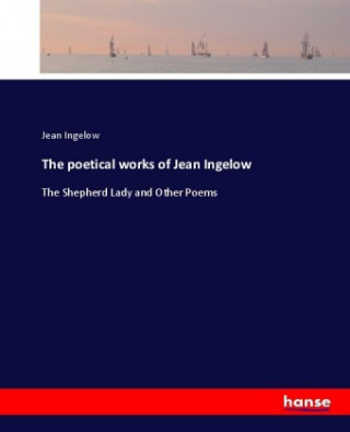 Könyv poetical works of Jean Ingelow Jean Ingelow