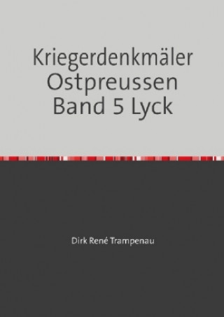 Book Kriegerdenkmäler Ostpreussen Band 5 Lyck Dirk Rene Trampenau