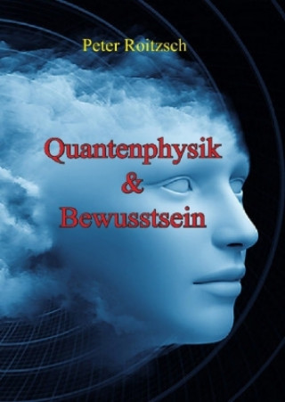 Kniha Quantenphysik & Bewusstsein Peter Roitzsch (Quant)