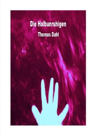 Kniha Die Halbunruhigen Thomas Dahl