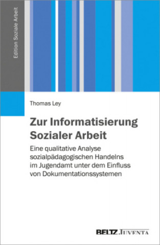 Książka Zur Informatisierung Sozialer Arbeit Thomas Ley