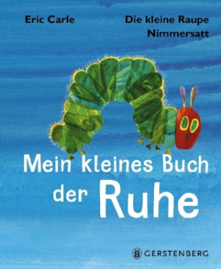 Knjiga Die kleine Raupe Nimmersatt - Mein kleines Buch der Ruhe Eric Carle