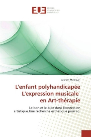 Kniha L'enfant polyhandicapée L'expression musicale en Art-thérapie Laurent Malouvet