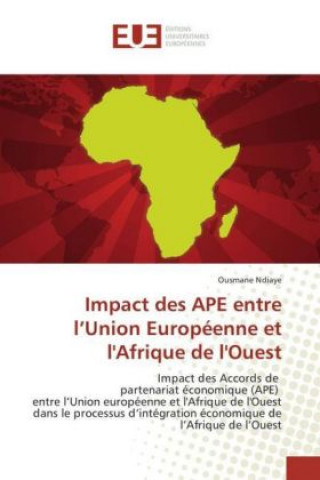 Książka Impact des APE entre l'Union Européenne et l'Afrique de l'Ouest Ousmane Ndiaye