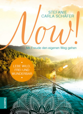 Książka NOW! Lebe wild, frei und wunderbar Stefanie Carla Schäfer