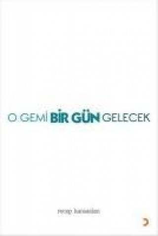Libro O Gemi Bir Gün Gelecek Recep Karaaslan