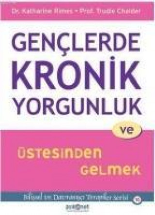 Kniha Genclerde Kronik Yorgunluk ve Üstesinden Gelmek Katharine Rimes