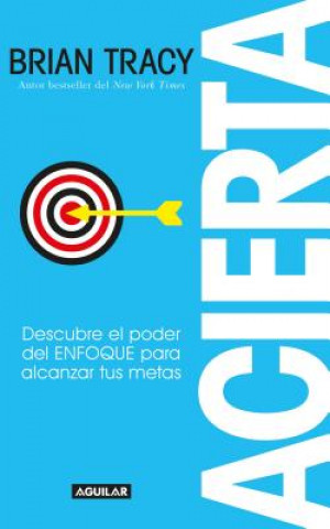 Carte Acierta /Bull's-Eye: The Power of Focus Tracy