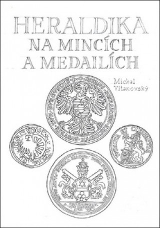 Kniha Heraldika na mincích a medailích Michal Vitanovský