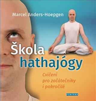 Knjiga Škola hathajógy Marcel Anders-Hoepgen