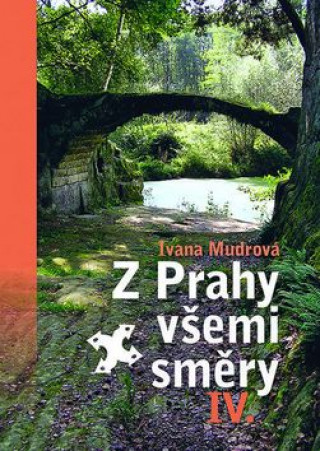 Knjiga Z Prahy všemi směry IV. Ivana Mudrová